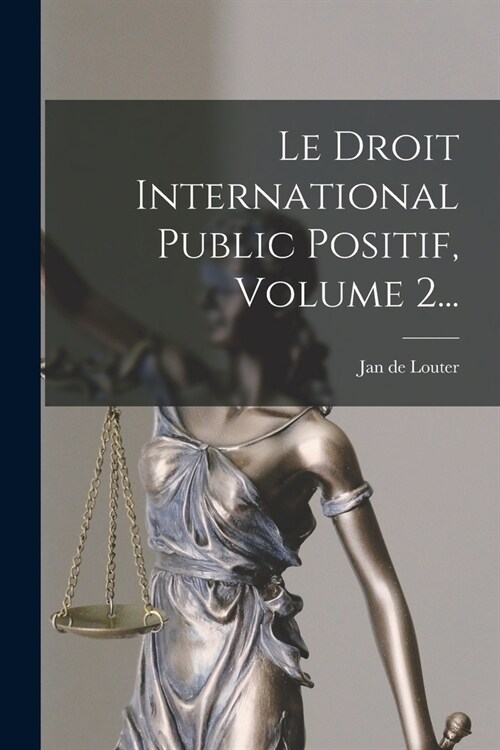 Le Droit International Public Positif, Volume 2... (Paperback)