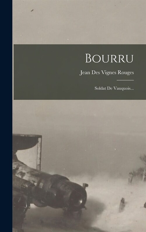 Bourru: Soldat De Vauquois... (Hardcover)
