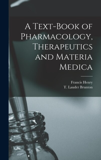 A Text-book of Pharmacology, Therapeutics and Materia Medica (Hardcover)