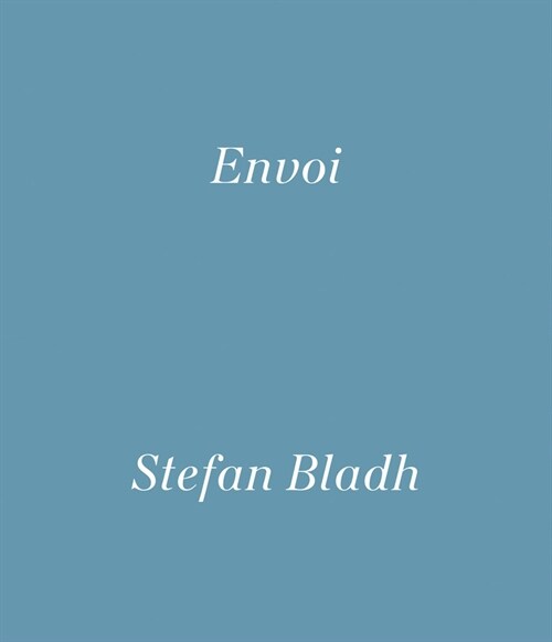 Stefan Bladh: Envoi (Hardcover)