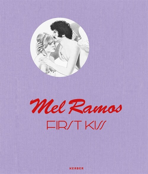 Mel Ramos: First Kiss (Hardcover)