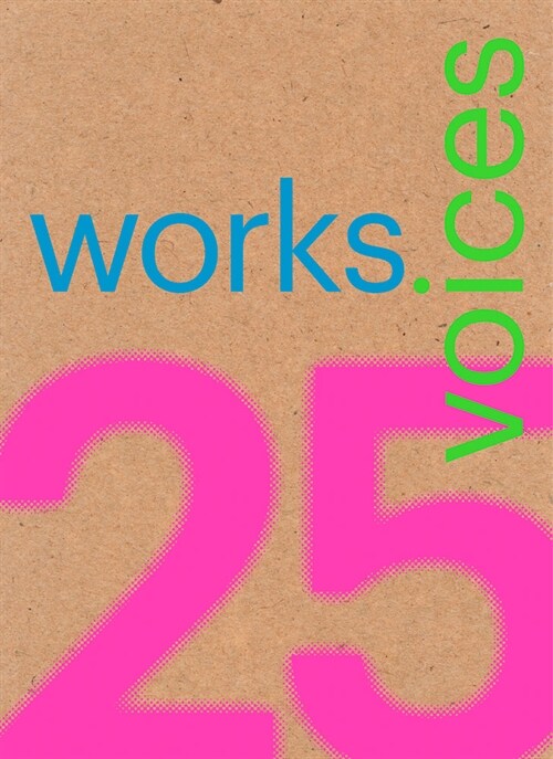 25 Works, 25 Voices: 25 Benchmark Works Built in Latin America in the Last 25 Years That Have Resisted the Onslaught of Time with Dignity (Paperback)