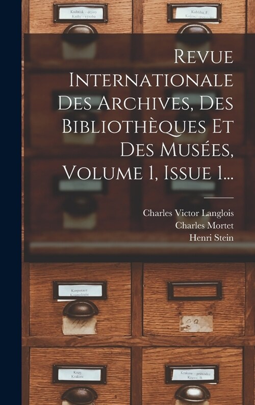 Revue Internationale Des Archives, Des Biblioth?ues Et Des Mus?s, Volume 1, Issue 1... (Hardcover)