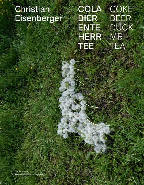 Christian Eisenberger: Coke Beer Duck MR Tea (Hardcover)