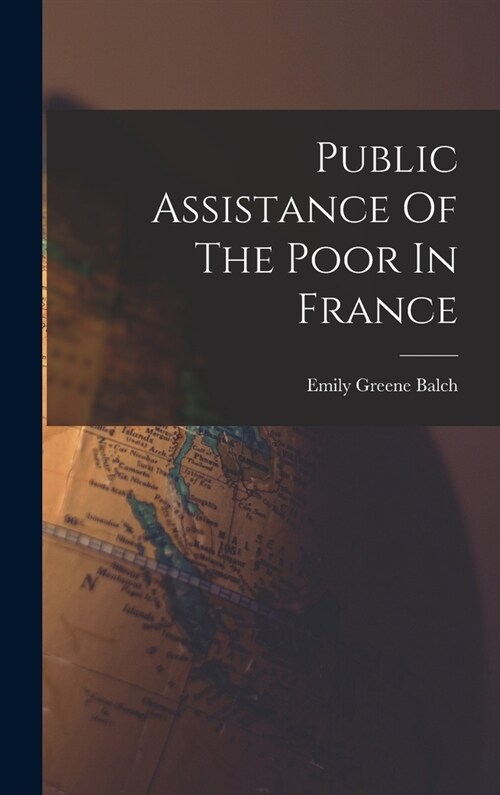 Public Assistance Of The Poor In France (Hardcover)