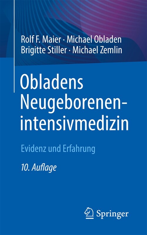 Obladens Neugeborenenintensivmedizin: Evidenz Und Erfahrung (Paperback, 10, 10. Aufl. 2023)