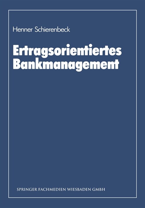 Ertragsorientiertes Bankmanagement: Ein Lehrbuch zum Controlling in Kreditinstituten (Paperback)