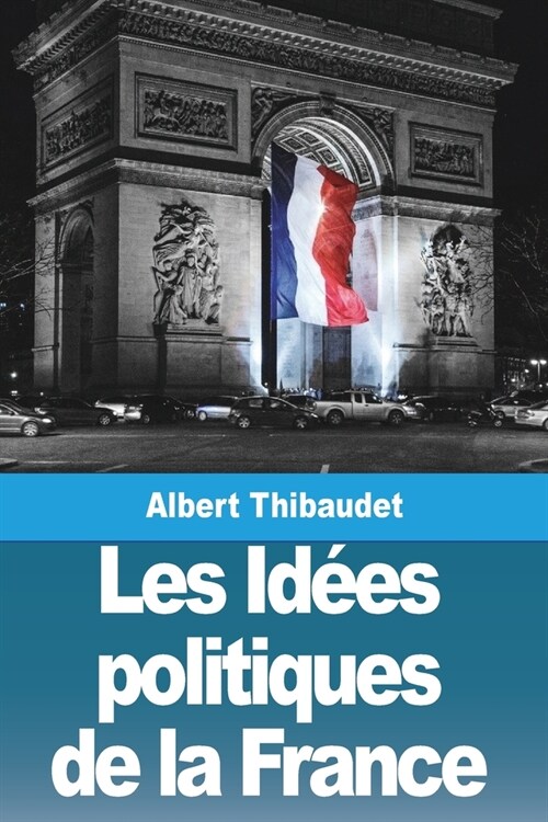 Les Id?s politiques de la France (Paperback)