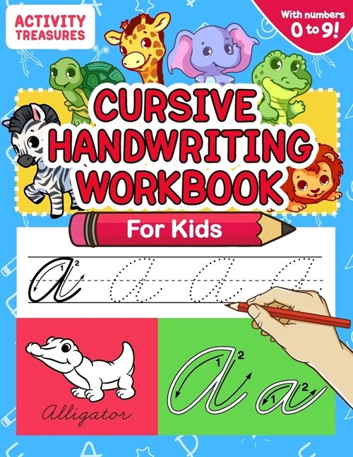 Cursive Handwriting Workbook for Kids: A Fun Practice Workbook To Learn The Cursive Handwriting Of The Alphabet And Numbers From 0 To 9 For Kids! (Paperback)