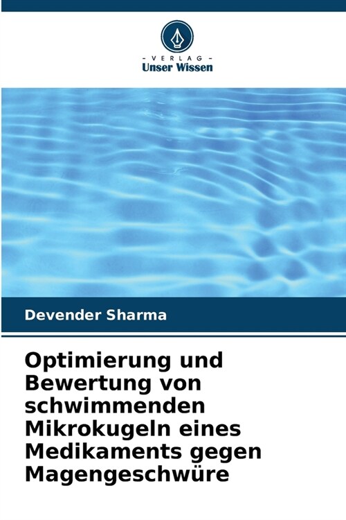 Optimierung und Bewertung von schwimmenden Mikrokugeln eines Medikaments gegen Magengeschw?e (Paperback)