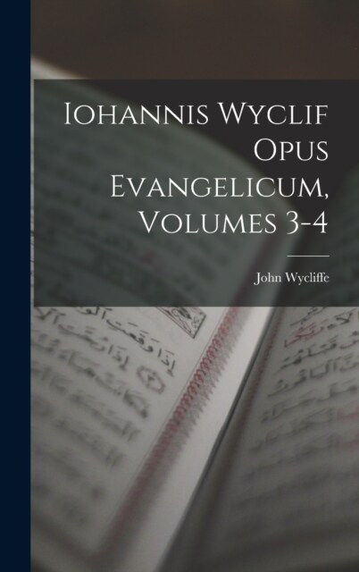 Iohannis Wyclif Opus Evangelicum, Volumes 3-4 (Hardcover)