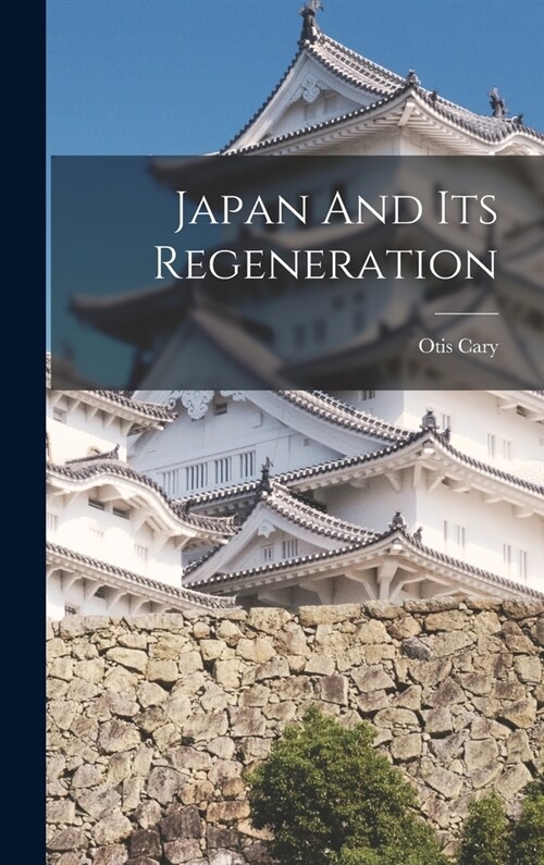 Japan And Its Regeneration (Hardcover)