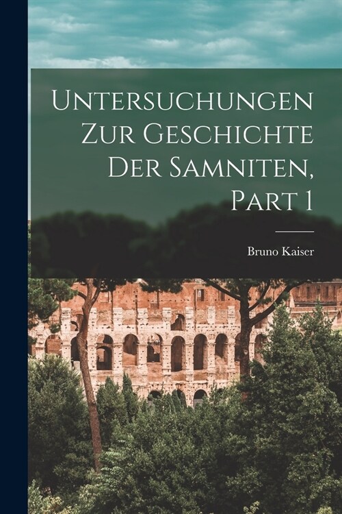 Untersuchungen Zur Geschichte Der Samniten, Part 1 (Paperback)