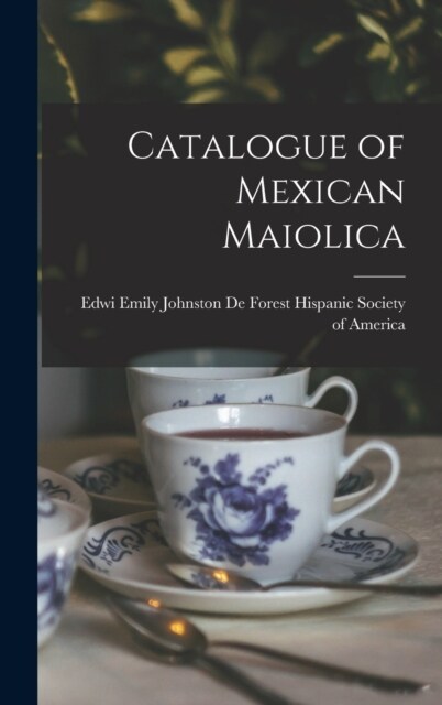 Catalogue of Mexican Maiolica (Hardcover)