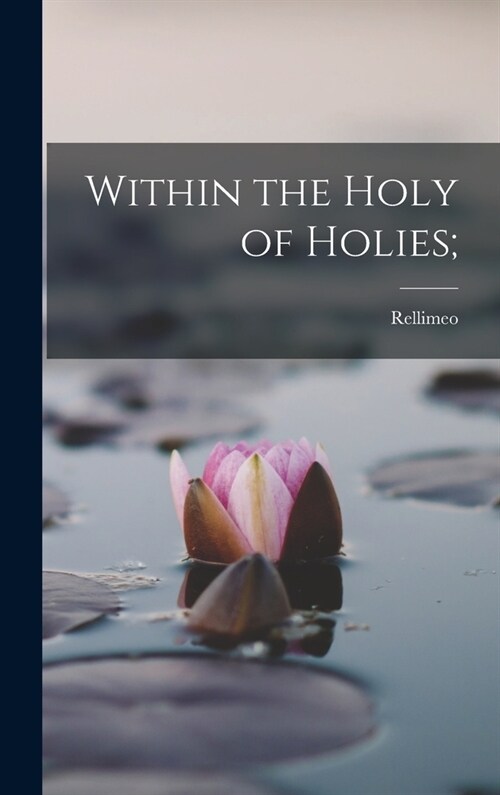 Within the Holy of Holies; (Hardcover)