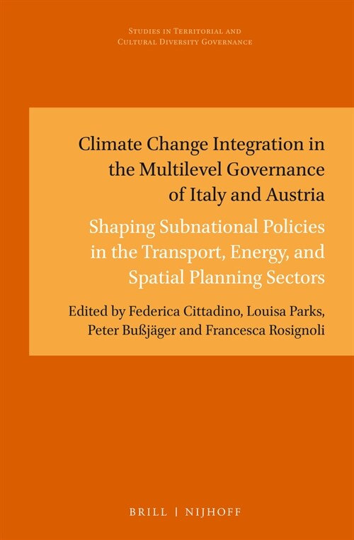 Climate Change Integration in the Multilevel Governance of Italy and Austria: Shaping Subnational Policies in the Transport, Energy, and Spatial Plann (Hardcover)