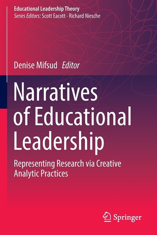 Narratives of Educational Leadership: Representing Research Via Creative Analytic Practices (Paperback, 2021)