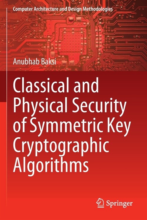 Classical and Physical Security of Symmetric Key Cryptographic Algorithms (Paperback, 2022)