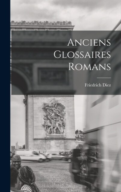 Anciens Glossaires Romans (Hardcover)