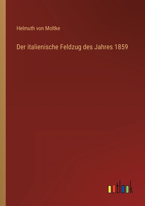 Der italienische Feldzug des Jahres 1859 (Paperback)