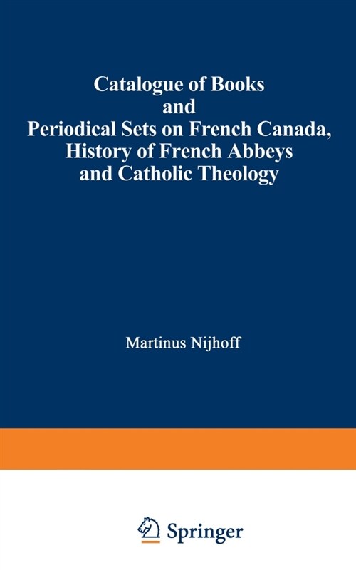 Catalogue of Books and Periodical Sets on French Canada, History of French Abbeys and Catholic Theology (Paperback)