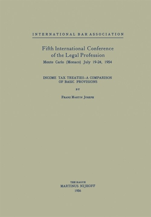 Fifth International Conference of the Legal Profession Monte Carlo (Monaco) July 19-24, 1954: Income Tax Treaties - A Comparison of Basic Provisions (Paperback)