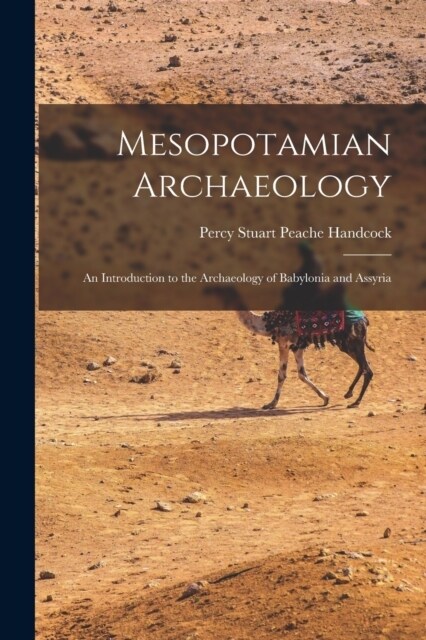 Mesopotamian Archaeology: An Introduction to the Archaeology of Babylonia and Assyria (Paperback)