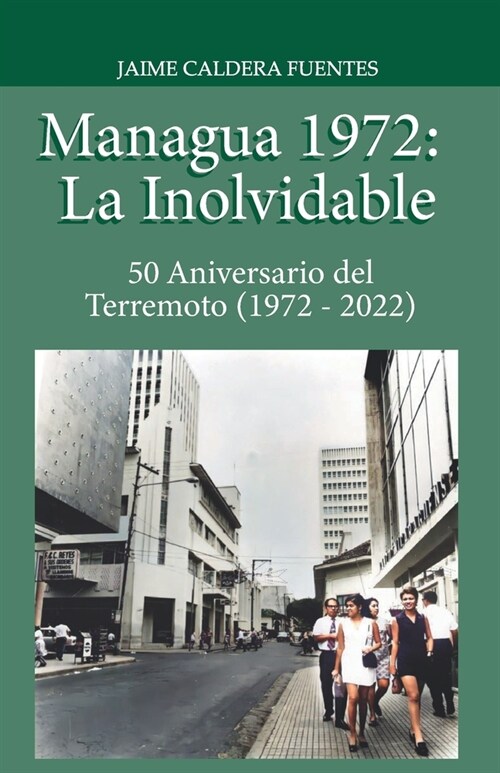 Managua 1972: La Inolvidable: 50 Aniversario del Terremoto (1972 - 2022) (Paperback)