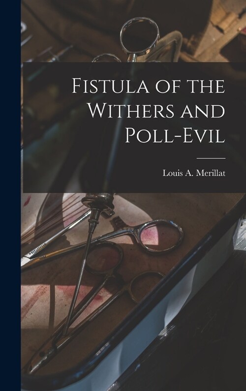 Fistula of the Withers and Poll-evil (Hardcover)