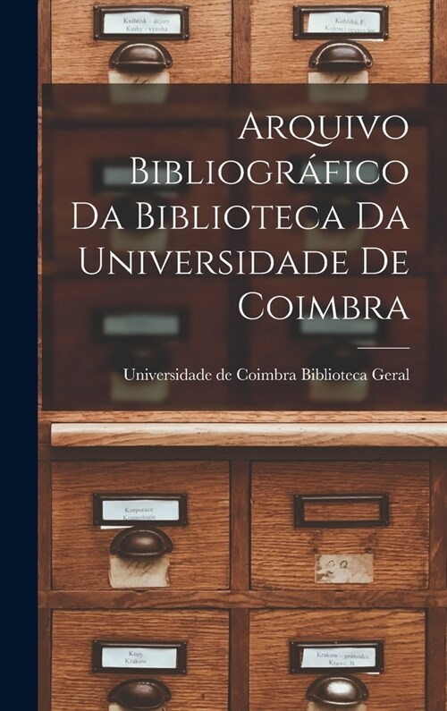 Arquivo Bibliogr?ico da Biblioteca da Universidade de Coimbra (Hardcover)