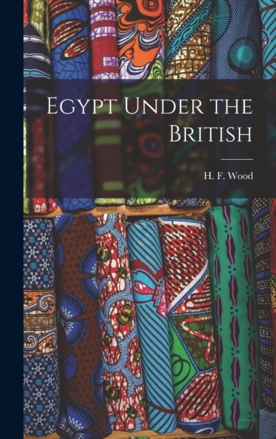 Egypt Under the British (Hardcover)