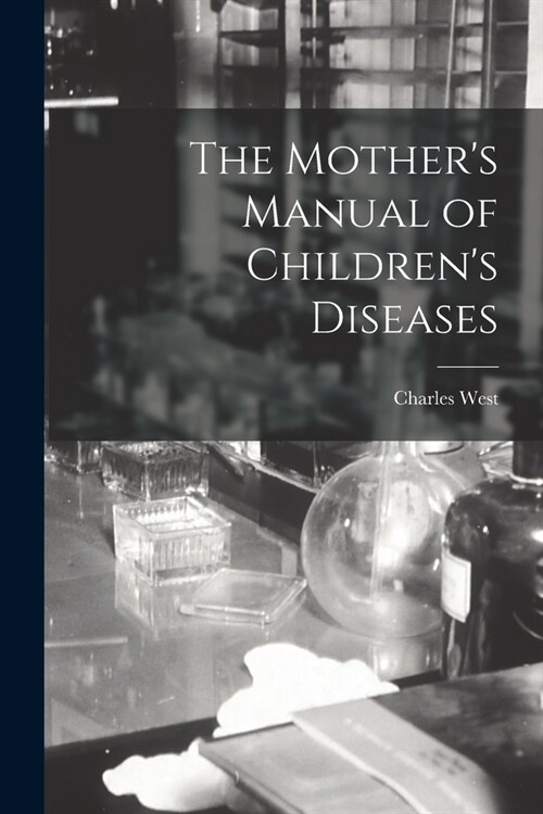 The Mothers Manual of Childrens Diseases (Paperback)