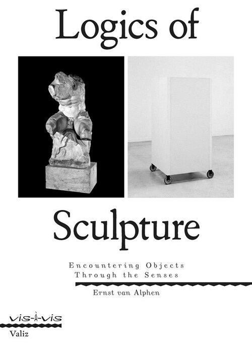 Seven Logics of Sculpture: Encountering Objects Through the Senses (Paperback)