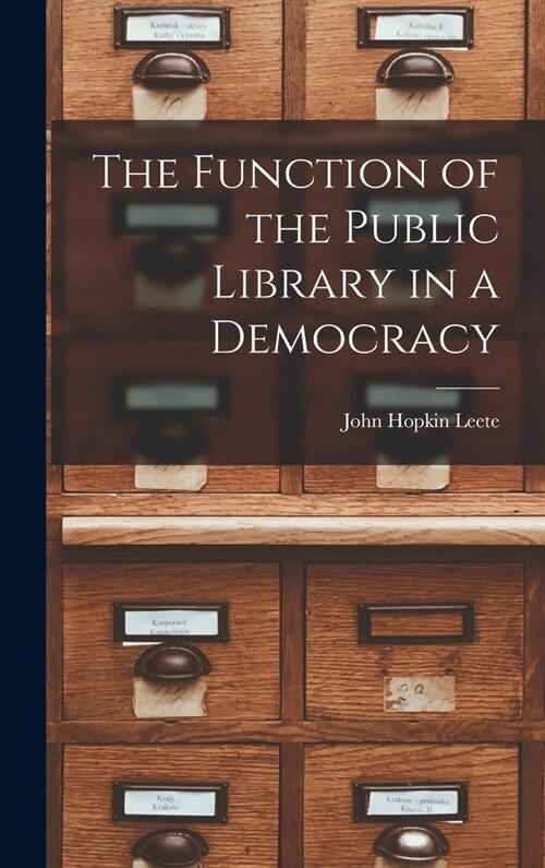 The Function of the Public Library in a Democracy (Hardcover)