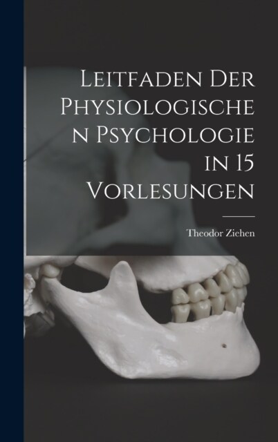 Leitfaden der Physiologischen Psychologie in 15 Vorlesungen (Hardcover)