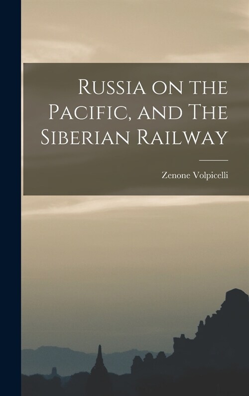 Russia on the Pacific, and The Siberian Railway (Hardcover)