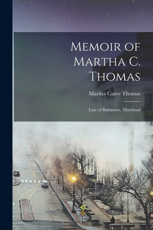 Memoir of Martha C. Thomas: Late of Baltimore, Maryland (Paperback)