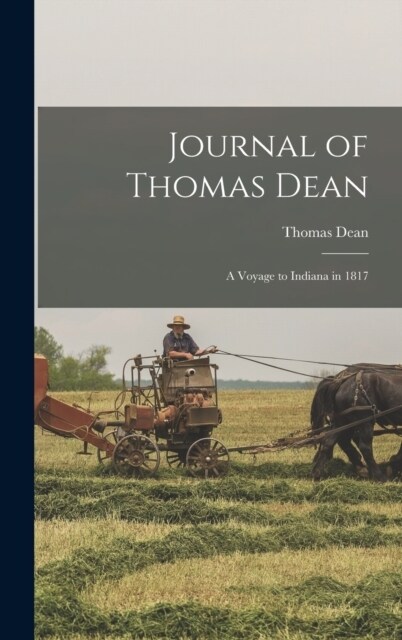 Journal of Thomas Dean: A Voyage to Indiana in 1817 (Hardcover)