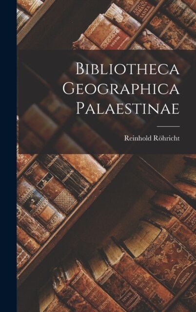 Bibliotheca Geographica Palaestinae (Hardcover)