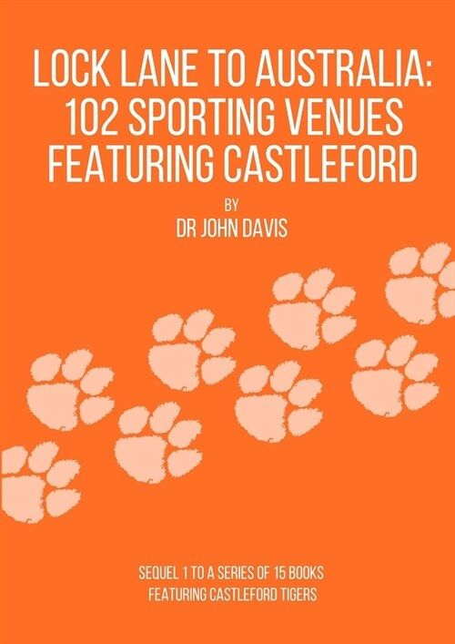 Lock Lane to Australia - 102 Sporting Venues Featuring Castleford (Paperback)