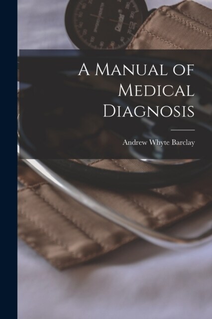 A Manual of Medical Diagnosis (Paperback)