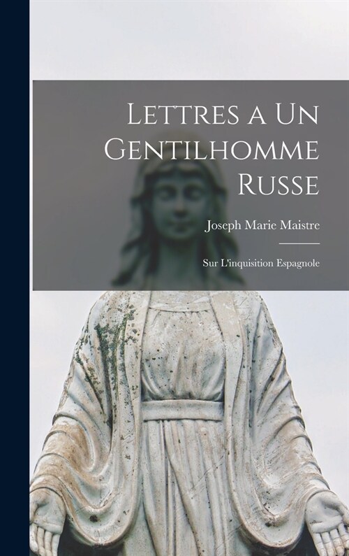 Lettres a Un Gentilhomme Russe: Sur Linquisition Espagnole (Hardcover)