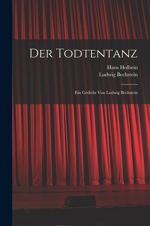 Der Todtentanz: Ein Gedicht von Ludwig Bechstein (Paperback)