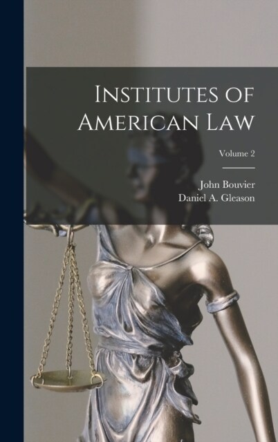 Institutes of American Law; Volume 2 (Hardcover)