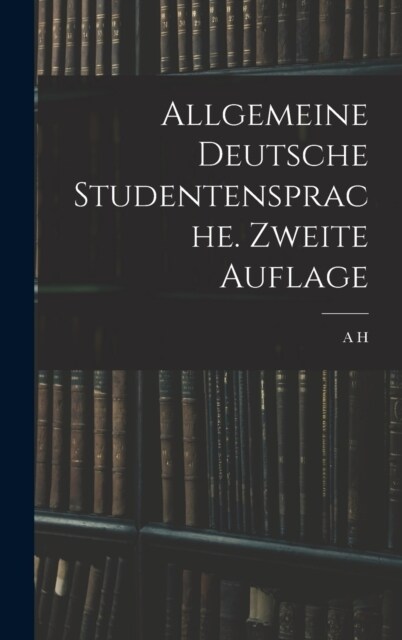 Allgemeine Deutsche Studentensprache. Zweite Auflage (Hardcover)