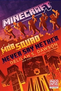 Minecraft: Mob Squad: Never Say Nether: An Official Minecraft Novel (Paperback)