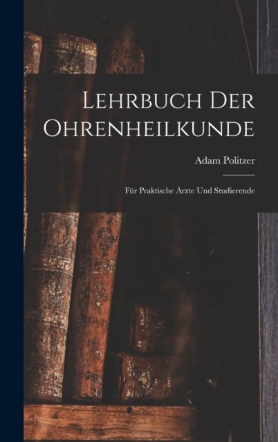 Lehrbuch Der Ohrenheilkunde: F? Praktische 훣zte Und Studierende (Hardcover)