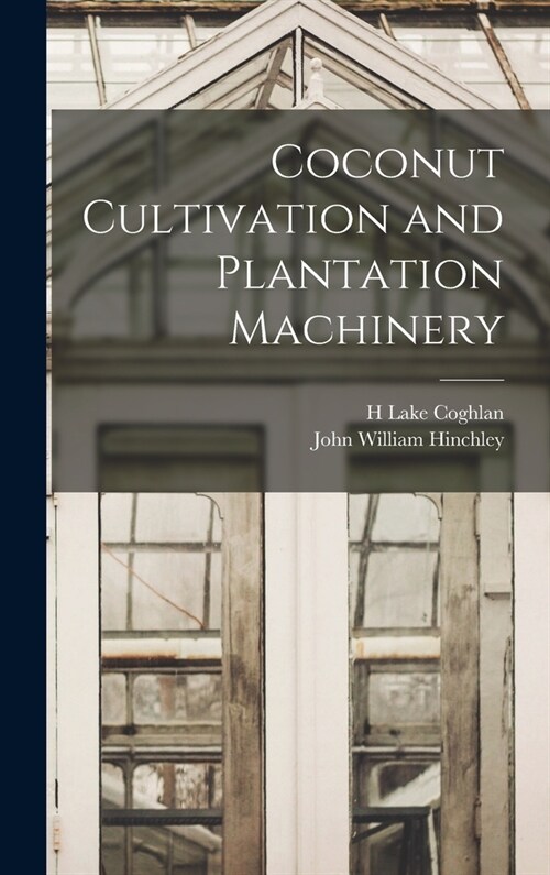 Coconut Cultivation and Plantation Machinery (Hardcover)