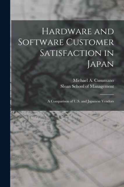 Hardware and Software Customer Satisfaction in Japan: A Comparison of U.S. and Japanese Vendors (Paperback)