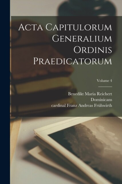 Acta capitulorum generalium Ordinis Praedicatorum; Volume 4 (Paperback)